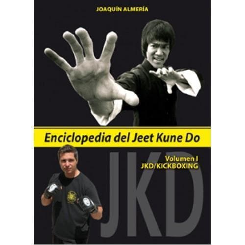 Enciclopedia del Jeet Kune Do. Volumen I: JKD/KICKBOXING