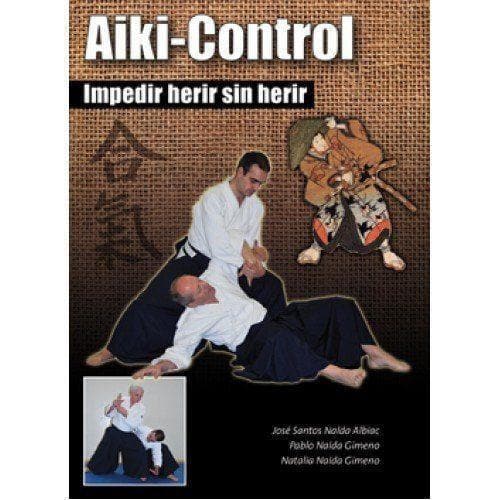 Libros - AIKI-CONTROL. IMPEDIR HERIR SIN HERIR