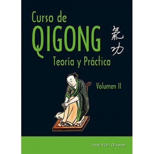 CURSO DE QIGONG. TEORÍA Y PRÁCTICA (VOLUMEN II)